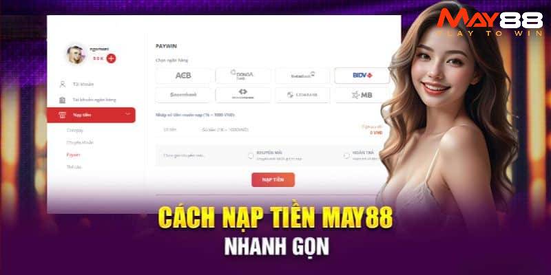 Các bước nạp tiền May88 cụ thể qua từng phương thức