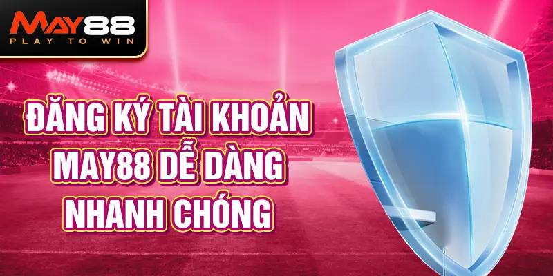 Điều kiện áp dụng khi đăng ký May88 dành cho tân thủ