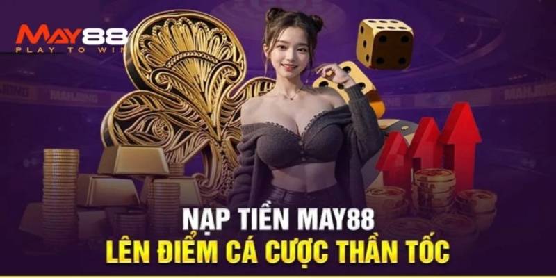 Lưu ý người chơi nên quan tâm khi nạp tiền May88