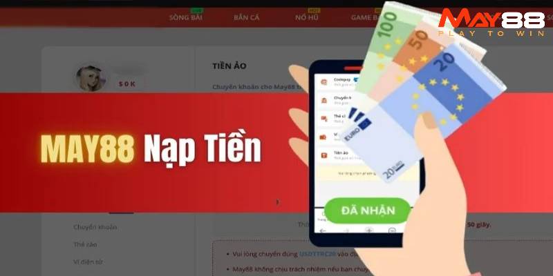 Nạp tiền May88 là gì?