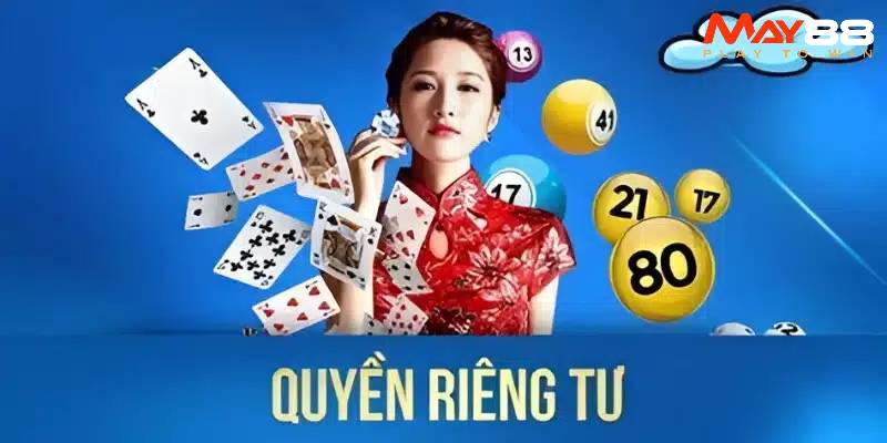 Những cam kết của nhà cái trong quyền riêng tư May88