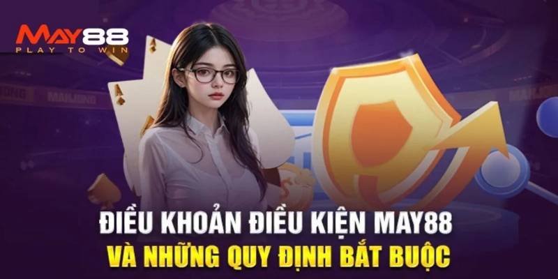 Nội dung được quy định trong điều khoản và điều kiện May88