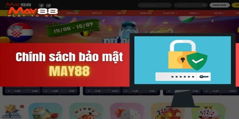 Quyền lợi trách nhiệm của thành viên trong chính sách bảo mật May88