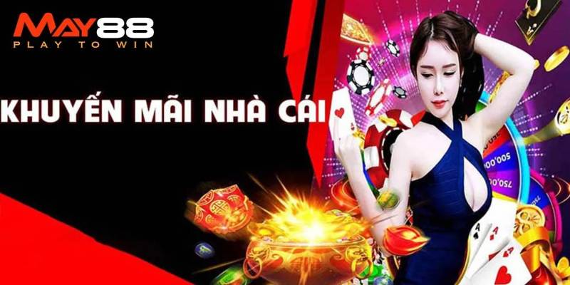 Tổng hợp những chương trình khuyến mãi May88 cực kỳ hot