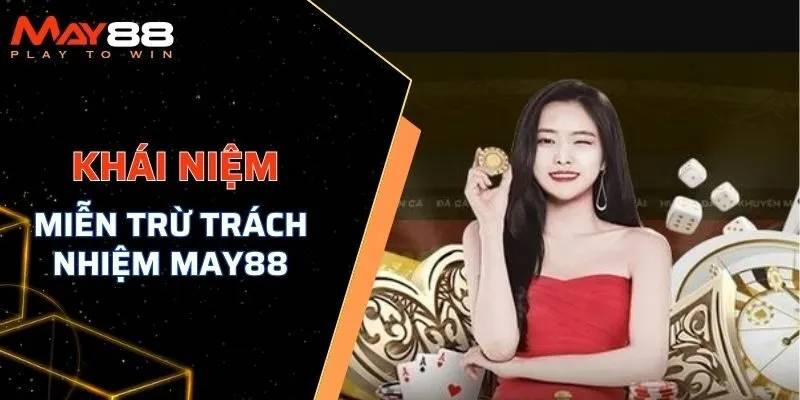 Tổng quan về chính sách miễn trừ trách nhiệm tại nhà cái May88