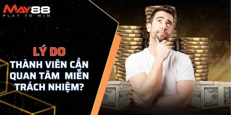 Vì sao hội viên cần phải nắm rõ chính sách miễn trừ trách nhiệm?